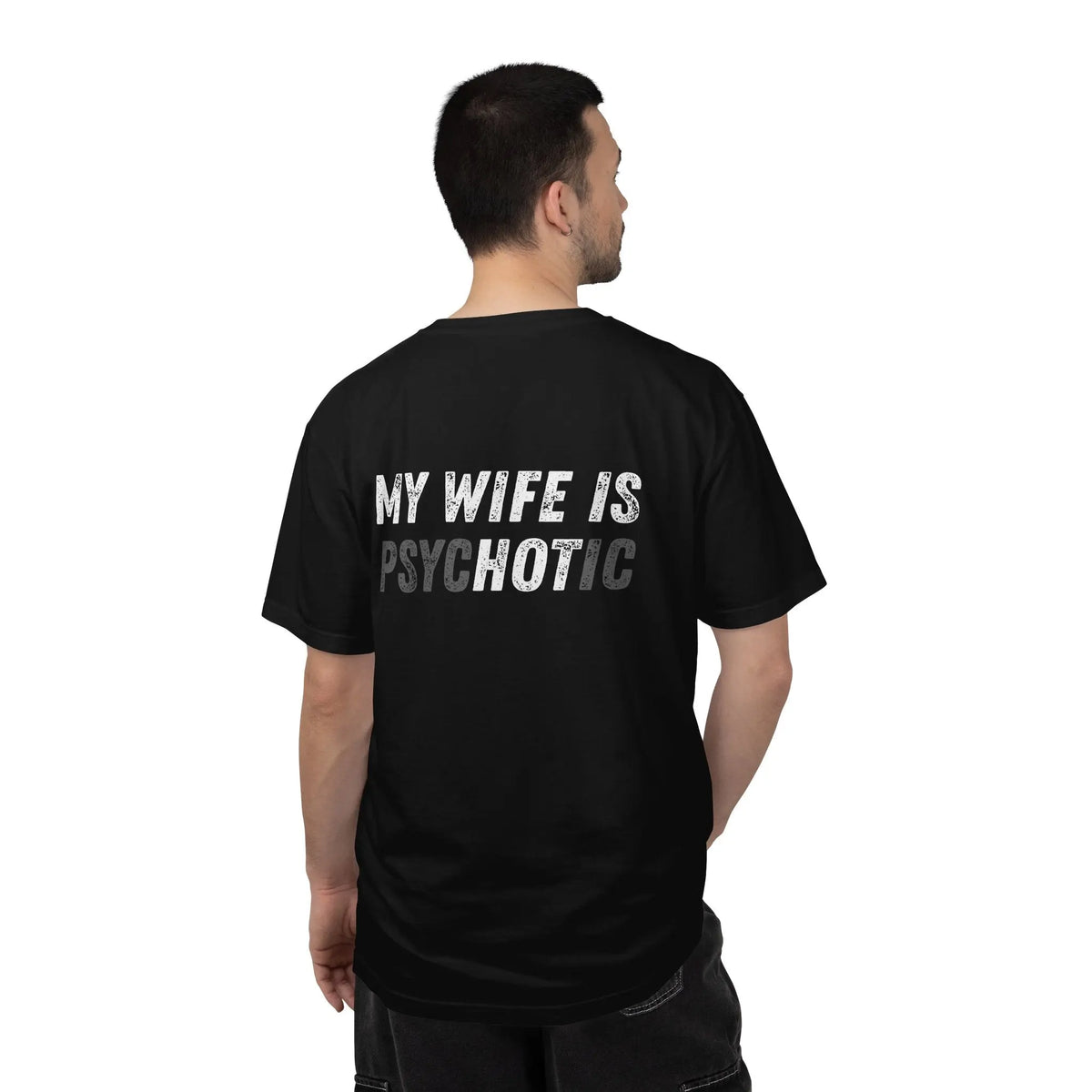 My wife is Psychotic /  Loose /  Fitting Comfort Colors Printify